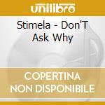 Stimela - Don'T Ask Why cd