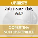 Zulu House Club, Vol.2 cd