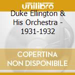 Duke Ellington & His Orchestra - 1931-1932 cd