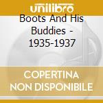 Boots And His Buddies - 1935-1937 cd musicale di BOOTS AND HIS BUDDIE