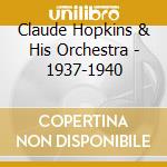 Claude Hopkins & His Orchestra - 1937-1940 cd