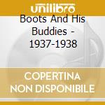 Boots And His Buddies - 1937-1938 cd musicale di BOOTS AND HIS BUDDIE