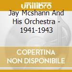 Jay Mcshann And His Orchestra - 1941-1943 cd