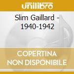 Slim Gaillard - 1940-1942 cd