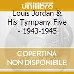 Louis Jordan & His Tympany Five - 1943-1945 cd