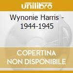 Wynonie Harris - 1944-1945 cd