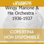 Wingy Manone & His Orchestra - 1936-1937 cd musicale di WINGY MANONE & HIS O