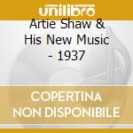 Artie Shaw & His New Music - 1937 cd musicale di SHAW ARTIE