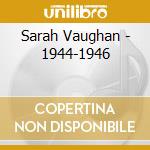 Sarah Vaughan - 1944-1946 cd