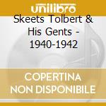 Skeets Tolbert & His Gents - 1940-1942 cd