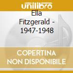 Ella Fitzgerald - 1947-1948 cd musicale di FITZGERALD ELLA