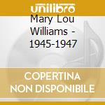 Mary Lou Williams - 1945-1947 cd