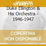 Duke Ellington & His Orchestra - 1946-1947 cd