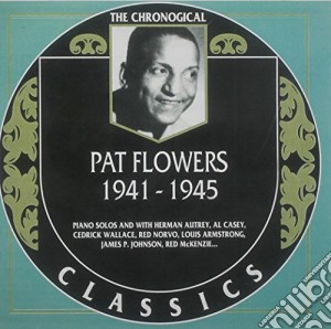 Pat Flowers - 1941-1945 cd musicale di FLOWERS PAT