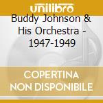 Buddy Johnson & His Orchestra - 1947-1949 cd