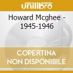 Howard Mcghee - 1945-1946 cd