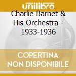 Charlie Barnet & His Orchestra - 1933-1936 cd musicale di BARNET CHARLIE & HIS