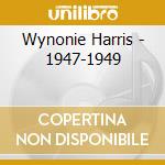 Wynonie Harris - 1947-1949 cd musicale di WYNONIE HARRIS