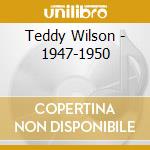 Teddy Wilson - 1947-1950 cd