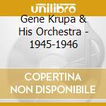 Gene Krupa & His Orchestra - 1945-1946