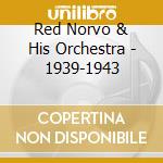 Red Norvo & His Orchestra - 1939-1943 cd