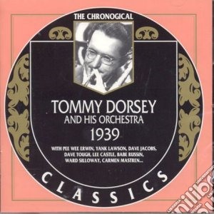 Tommy Dorsey & His Orchestra - 1939 cd musicale di DORSEY TOMMY & HIS O