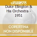 Duke Ellington & His Orchestra - 1951 cd
