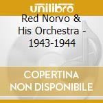 Red Norvo & His Orchestra - 1943-1944 cd musicale di NORVO RED & HIS ORCH