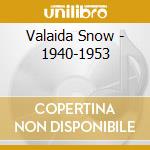Valaida Snow - 1940-1953 cd musicale di SNOW VALAIDA