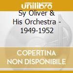 Sy Oliver & His Orchestra - 1949-1952 cd musicale di OLIVER SY & HIS ORCH