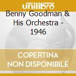 Benny Goodman & His Orchestra - 1946 cd
