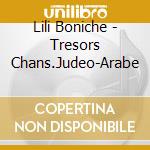 Lili Boniche - Tresors Chans.Judeo-Arabe cd musicale di LILI BONICHE