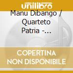 Manu Dibango / Quarteto Patria - Cubafrica cd