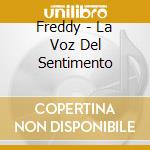 Freddy - La Voz Del Sentimento cd musicale di FREDDY
