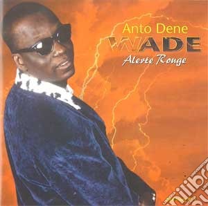 Anto Dene Wade - Alerte Rouge cd musicale di Anto Dene Wade
