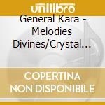 General Kara - Melodies Divines/Crystal Box cd musicale