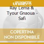 Ray Lema & Tyour Gnaoua - Safi cd
