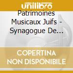 Patrimoines Musicaux Juifs - Synagogue De Bordeaux cd musicale di Patrimoines Musicaux Juifs