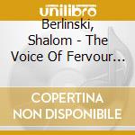 Berlinski, Shalom - The Voice Of Fervour (2 Cd) cd musicale di Berlinski, Shalom