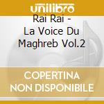 Rai Rai - La Voice Du Maghreb Vol.2 cd
