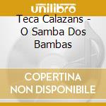 Teca Calazans - O Samba Dos Bambas cd