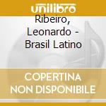 Ribeiro, Leonardo - Brasil Latino cd