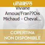 Viviane Arnoux/Fran??Ois Michaud - Cheval Rouge cd