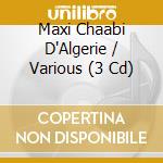 Maxi Chaabi D'Algerie / Various (3 Cd) cd