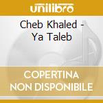 Cheb Khaled - Ya Taleb cd