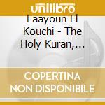 Laayoun El Kouchi - The Holy Kuran, Youssef cd musicale di EL KOUCHI LAAYOUN