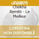 Cheikha Remitti - Le Meilleur cd