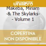 Makeba, Miriam -& The Skylarks- - Volume 1 cd