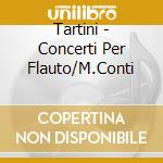 Tartini - Concerti Per Flauto/M.Conti cd