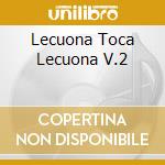Lecuona Toca Lecuona V.2 cd
